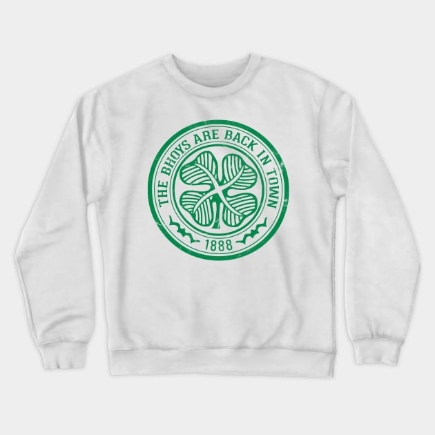The Bhoys Are Back In Town Crewneck Sweatshirt by feck!